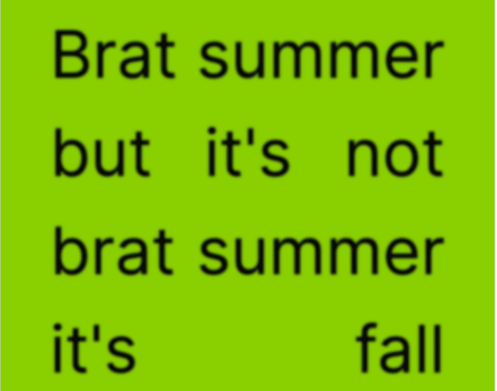 a neon green square with the words "brat summer but it's not brat summer it's fall" on it in black typeface, equally spaced